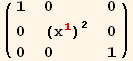 ( {{1, 0, 0}, {0, (x_1^1)^2, 0}, {0, 0, 1}} )
