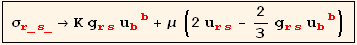 σ_ (r_s_)^(r_s_) →K g_ (rs)^(rs) u_ (bb)^(bb) + μ (2 u_ (rs)^(rs) - 2/3 g_ (rs)^(rs) u_ (bb)^(bb))