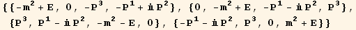 {{-m^2 + E, 0, -P_3^3, -P_1^1 +  P_2^2}, {0, -m^2 + E, -P_1^1 -  P_2^2, P_3^3}, {P_3^3, P_1^1 -  P_2^2, -m^2 - E, 0}, {-P_1^1 -  P_2^2, P_3^3, 0, m^2 + E}}