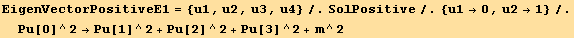 EigenVectorPositiveE1 = {u1, u2, u3, u4}/.SolPositive/.{u1→0, u2→1}/.Pu[0]^2→Pu[1]^2 + Pu[2]^2 + Pu[3]^2 + m^2