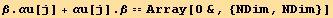 β . αu[j] + αu[j] . β == Array[0&, {NDim, NDim}]
