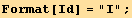 Format[Id] = "I" ;