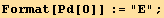 Format[Pd[0]] := "E" ;