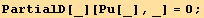 PartialD[_][Pu[_], _] = 0 ;