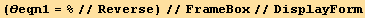 (θeqn1 = %//Reverse)//FrameBox//DisplayForm