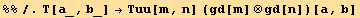 %%/.T[a_, b_] →Tuu[m, n] (gd[m] ⊗gd[n])[a, b]