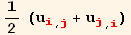 1/2 (u_i^i_ (, j) + u_j^j_ (, i))
