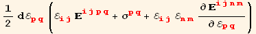 1/2 dℰ_ (pq)^(pq) (ℰ_ (ij)^(ij) _ (ijpq)^(ijpq) + σ_ (pq)^(pq) + ℰ_ (ij)^(ij) ℰ_ (nm)^(nm) ∂_ (ijnm)^(ijnm)/∂ℰ_ (pq)^(pq))