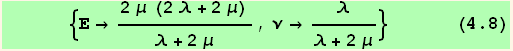        {Ε→ (2 μ (2 λ + 2 μ))/(λ + 2 μ), ν→λ/(λ + 2 μ)}       (4.8)