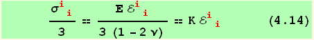       σ_ (ii)^(ii)/3 == (Ε ℰ_ (ii)^(ii))/(3 (1 - 2 ν)) == K ℰ_ (ii)^(ii)       (4.14)