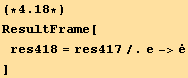 (*4.18*)ResultFrame[res418 = res417/.e->Overscript[e, .] ]