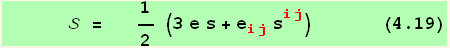        =   1/2 (3 e s + e_ (ij)^(ij) s_ (ij)^(ij))       (4.19)