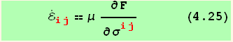       Overscript[ℰ, .] _ (ij)^(ij) == μ ∂F/∂σ_ (ij)^(ij)       (4.25)