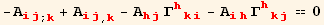 -A_ (ij)^(ij) _ (; k) + A_ (ij)^(ij) _ (, k) - A_ (hj)^(hj) Γ_ (hki)^(hki) - A_ (ih)^(ih) Γ_ (hkj)^(hkj) == 0