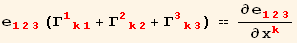 e_ (123)^(123) (Γ_ (1k1)^(1k1) + Γ_ (2k2)^(2k2) + Γ_ (3k3)^(3k3)) == ∂e_ (123)^(123)/∂x_k^k
