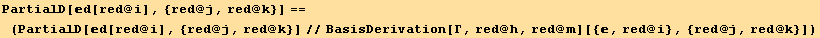 PartialD[d[red @ i], {red @ j, red @ k}] == (PartialD[d[red @ i], {red @ j, red @ k}]//BasisDerivation[Γ, red @ h, red @ m][{, red @ i}, {red @ j, red @ k}])