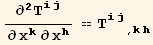 ∂^2T_ (ij)^(ij)/∂x_k^k∂x_h^h == T_ (ij)^(ij) _ (, kh)