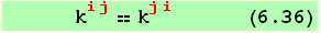       k_ (ij)^(ij) == k_ (ji)^(ji)       (6.36)