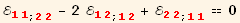 ℰ_ (11)^(11) _ (; 22) - 2 ℰ_ (12)^(12) _ (; 12) + ℰ_ (22)^(22) _ (; 11) == 0