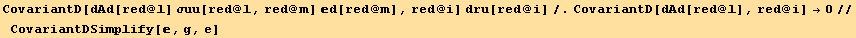 CovariantD[dAd[red @ l] σuu[red @ l, red @ m] d[red @ m], red @ i] dru[red @ i]/.CovariantD[dAd[red @ l], red @ i] →0//CovariantDSimplify[, g, e]