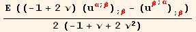 (Ε ((-1 + 2 ν) (u_α^α^(; β)) _ (; β) - (u_β^β^(; α)) _ (; β)))/(2 (-1 + ν + 2 ν^2))