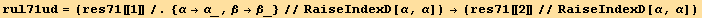 rul71ud = (res71[[1]]/.{α→α_, β→β_}//RaiseIndexD[α, α]) → (res71[[2]]//RaiseIndexD[α, α])