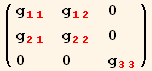 ( {{g_ (11)^(11), g_ (12)^(12), 0}, {g_ (21)^(21), g_ (22)^(22), 0}, {0, 0, g_ (33)^(33)}} )