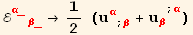 ℰ_ (α_β_)^(α_β_) →1/2 (u_α^α_ (; β) + u_β^β^(; α))