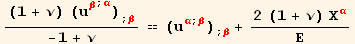((1 + ν) (u_β^β^(; α)) _ (; β))/(-1 + ν) == (u_α^α^(; β)) _ (; β) + (2 (1 + ν) X_α^α)/Ε
