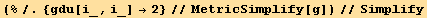 (%/.{gdu[i_, i_] →2}//MetricSimplify[g])//Simplify