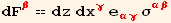 dF_β^β == dz dx_γ^γ e_ (αγ)^(αγ) σ_ (αβ)^(αβ)