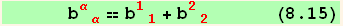       b_ (αα)^(αα) == b_ (11)^(11) + b_ (22)^(22)       (8.15)