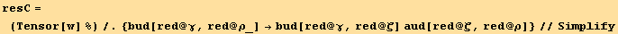 resC =  (Tensor[w] %)/.{bud[red @ γ, red @ ρ_] →bud[red @ γ, red @ ζ] aud[red @ ζ, red @ ρ]}//Simplify