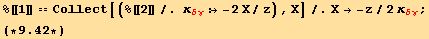%[[1]] == Collect[(%[[2]]/. κ_ (δγ)^(δγ) :→ -2X/z), X]/.X→ -z/2 κ_ (δγ)^(δγ) ; (*9.42*)