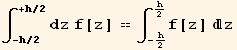      +h/2 ∫     dz f[z] == ∫_ (-h/2)^h/2f[z] z      -h/2
