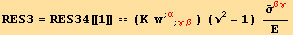 RES3 = RES34[[1]] == (K  w^(; α) _ (; γβ) ) (ν^2 - 1) Overscript[σ, _] _ (βγ)^(βγ)/Ε