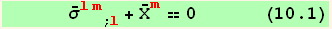       Overscript[σ, _] _ (lm)^(lm) _ (; l) + Overscript[X, _] _m^m == 0      (10.1)