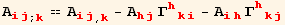 A_ (ij)^(ij) _ (; k) == A_ (ij)^(ij) _ (, k) - A_ (hj)^(hj) Γ_ (hki)^(hki) - A_ (ih)^(ih) Γ_ (hkj)^(hkj)