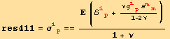 res411 = σ_ (ip)^(ip) == (Ε (ℰ_ (ip)^(ip) + (ν g_ (ip)^(ip) ℰ_ (mm)^(mm))/(1 - 2 ν)))/(1 + ν)