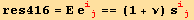 res416 = Ε e_ (ij)^(ij) == (1 + ν) s_ (ij)^(ij)