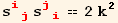 s_ (ij)^(ij) s_ (ji)^(ji) == 2 k^2