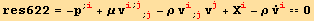 res622 = -p^(; i) + μ v_i^i^(; j) _ (; j) - ρ v_i^i_ (; j) v_j^j + X_i^i - ρ Overscript[v, .] _i^i == 0