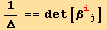 1/Δ == det[β_ (ij)^(ij)]