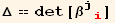 Δ == det[β_ (ji)^(ji)]