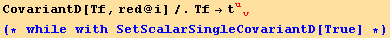 CovariantD[Tf, red @ i]/.Tf→t_ (uv)^(uv) (* while with SetScalarSingleCovariantD[True] *)