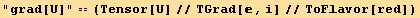 "grad[U]" == (Tensor[U]//TGrad[, i]//ToFlavor[red])