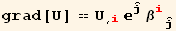 grad[U] == U_ (, i) _Overscript[j,^]^Overscript[j,^] β_ (iOverscript[j,^])^(iOverscript[j,^])