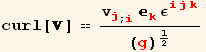 curl[] == (v_j^j_ (; i) _k^k ε_ (ijk)^(ijk))/(g)^1/2