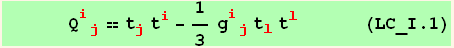       Q_ (ij)^(ij) == t_j^j t_i^i - 1/3 g_ (ij)^(ij) t_l^l t_l^l      (LC_I.1)