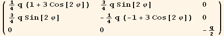 ( {{1/4 q (1 + 3 Cos[2 φ]), 3/4 q Sin[2 φ], 0}, {3/4 q Sin[2 φ], -1/4 q (-1 + 3 Cos[2 φ]), 0}, {0, 0, -q/2}} )